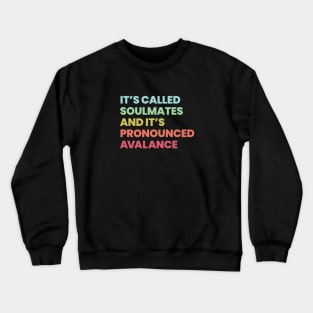 It's called soulmates and it's pronounced Avalance - Legends of Tomorrow Crewneck Sweatshirt